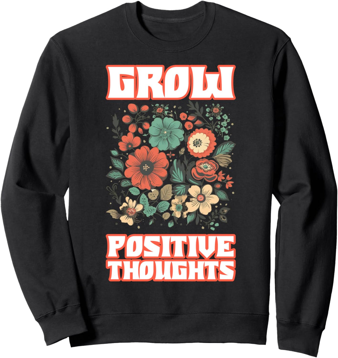 Grow Positive Thoughts Sweatshirt