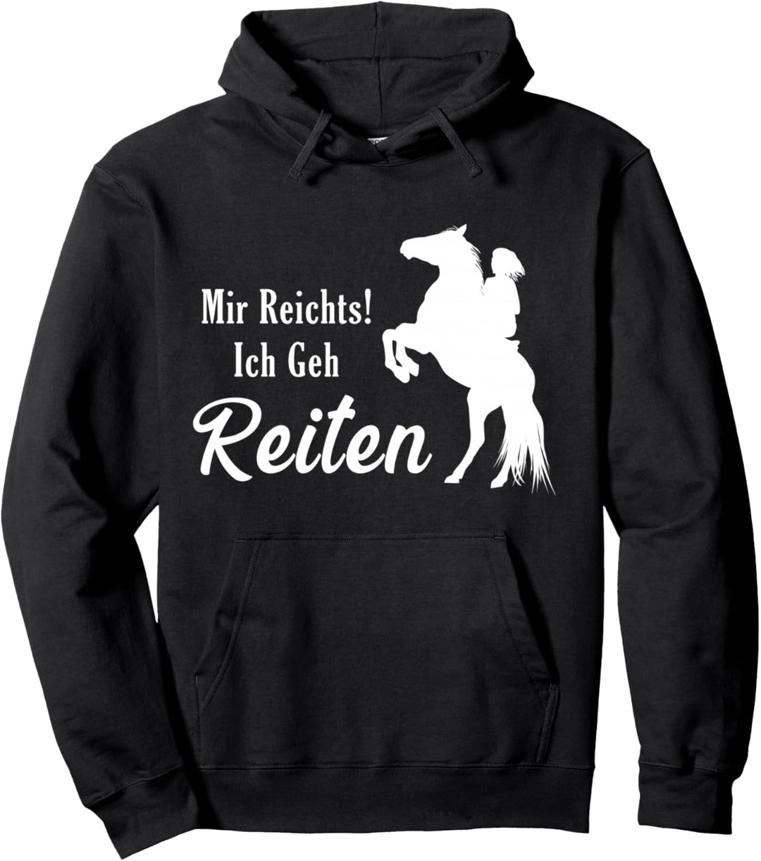 Mir Reichts! Ich geh Reiten Reiterin Pferde Geschenk Pullover Hoodie