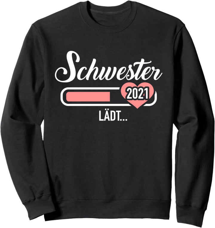 Schwester 2021 lädt Ladebalken Sweatshirt