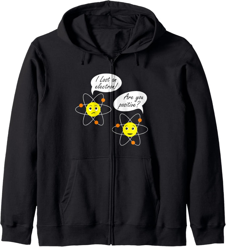 I Lost An Electron Are You Positive Physics Science Lover Kapuzenjacke