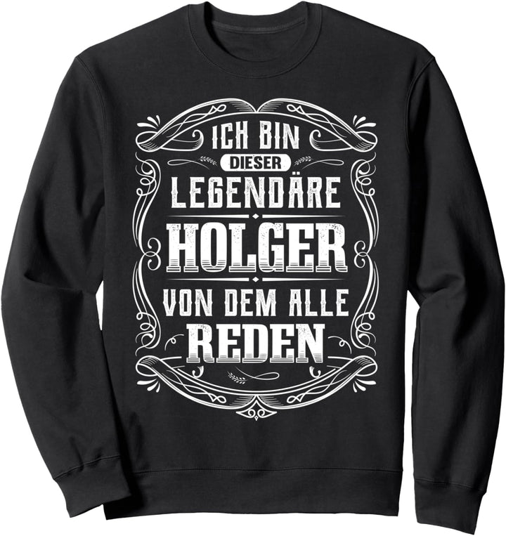 Ich bin dieser legendäre Holger Sweatshirt