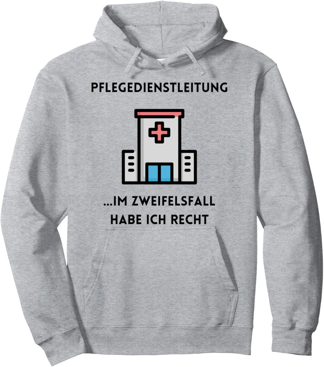 PDL Pflegedienstleitung Im Zweifel habe ich Recht Geschenk Pullover Hoodie