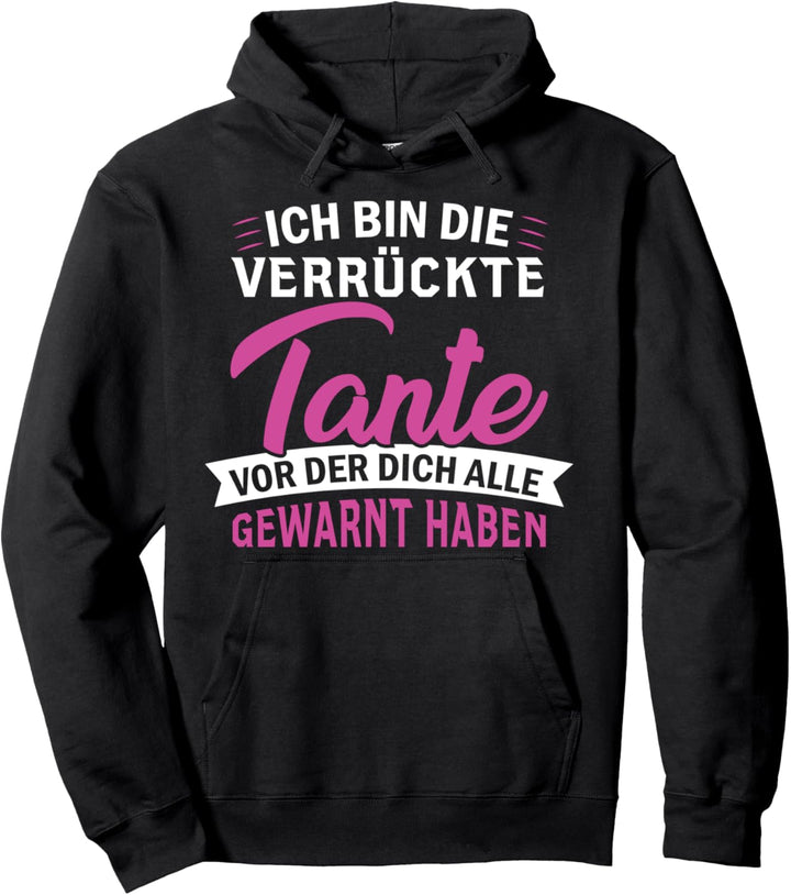 Ich bin die verrückte Tante vor der Dich alle gewarnt haben Pullover Hoodie