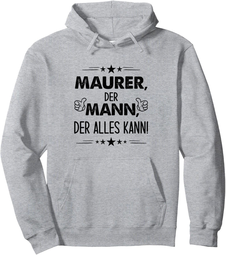 Spruch Maurer Der Mann Der Alles Kann Pullover Hoodie