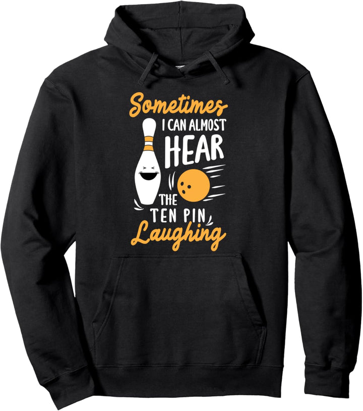 Sometimes I can almost hear the Pin lachende Bowling-Schale Pullover Hoodie