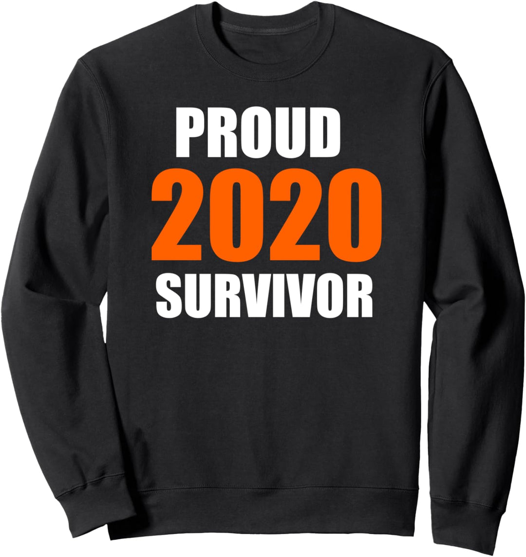 Proud 2020 Survivor Funny 2021 New Year Sweatshirt