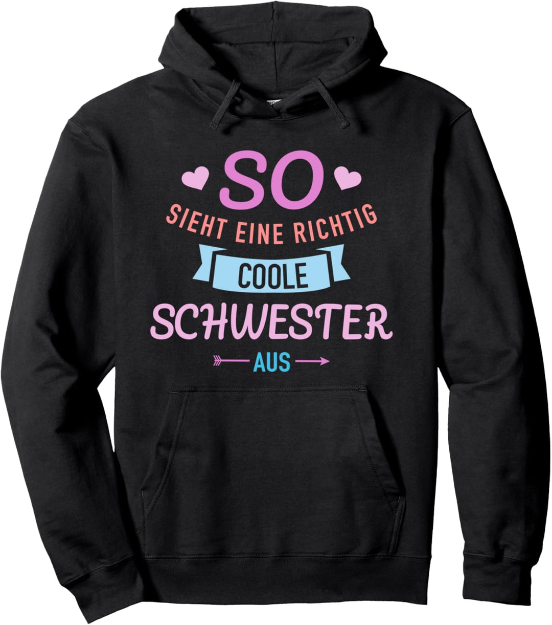 So sieht eine richtig coole Schwester aus Pullover Hoodie