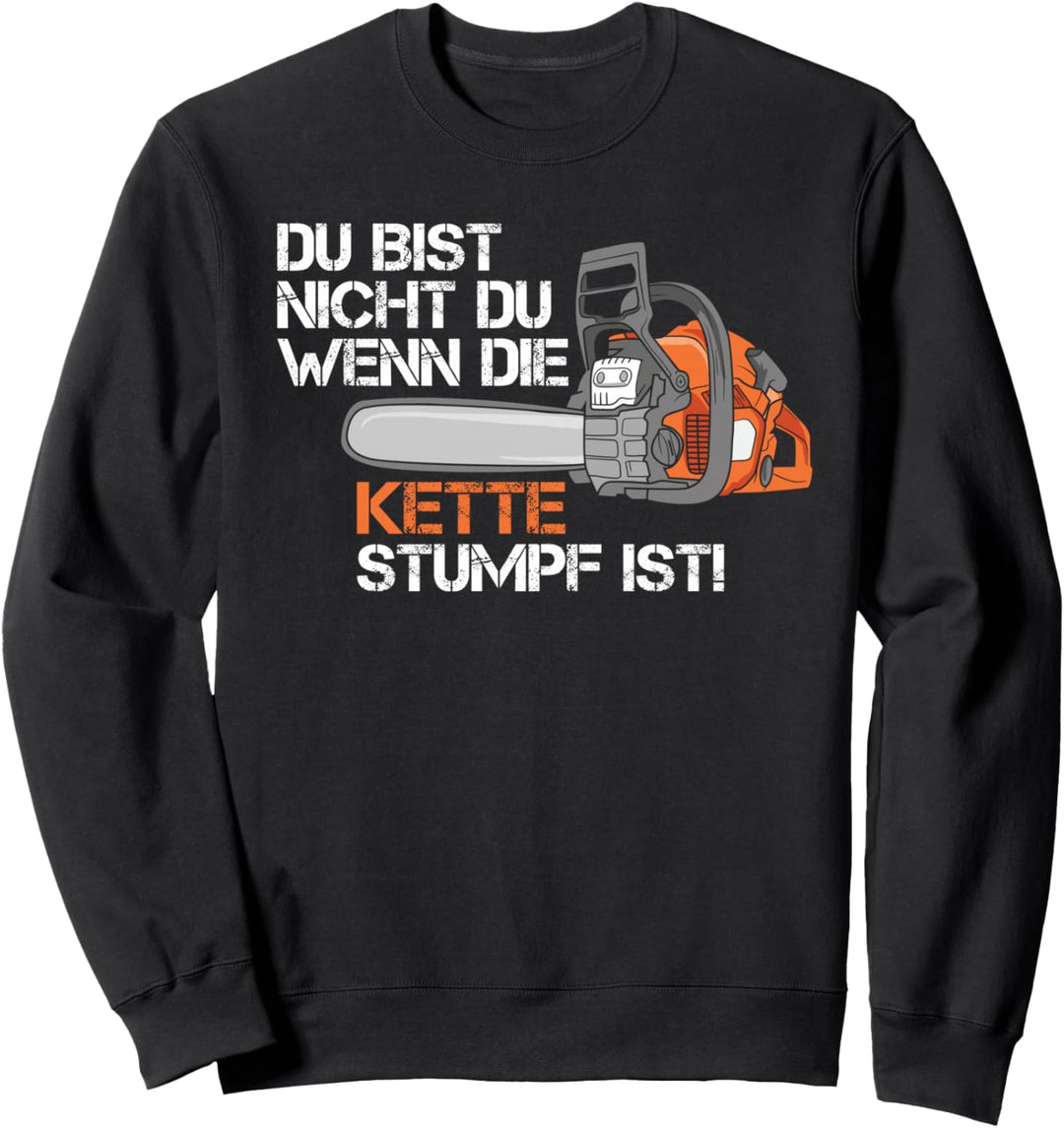 Forstwirt Förster Holzfäller Schreiner Kette Stumpf Wald Sweatshirt