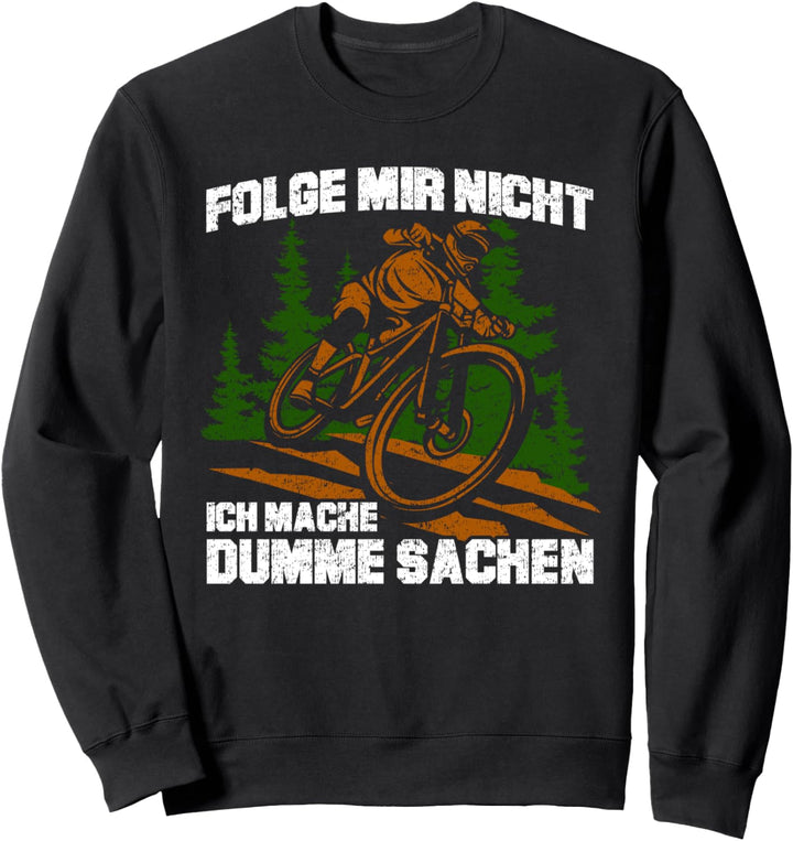 Ich mache dumme Sachen - Lustiges Fahrrad Mountainbike MTB Sweatshirt
