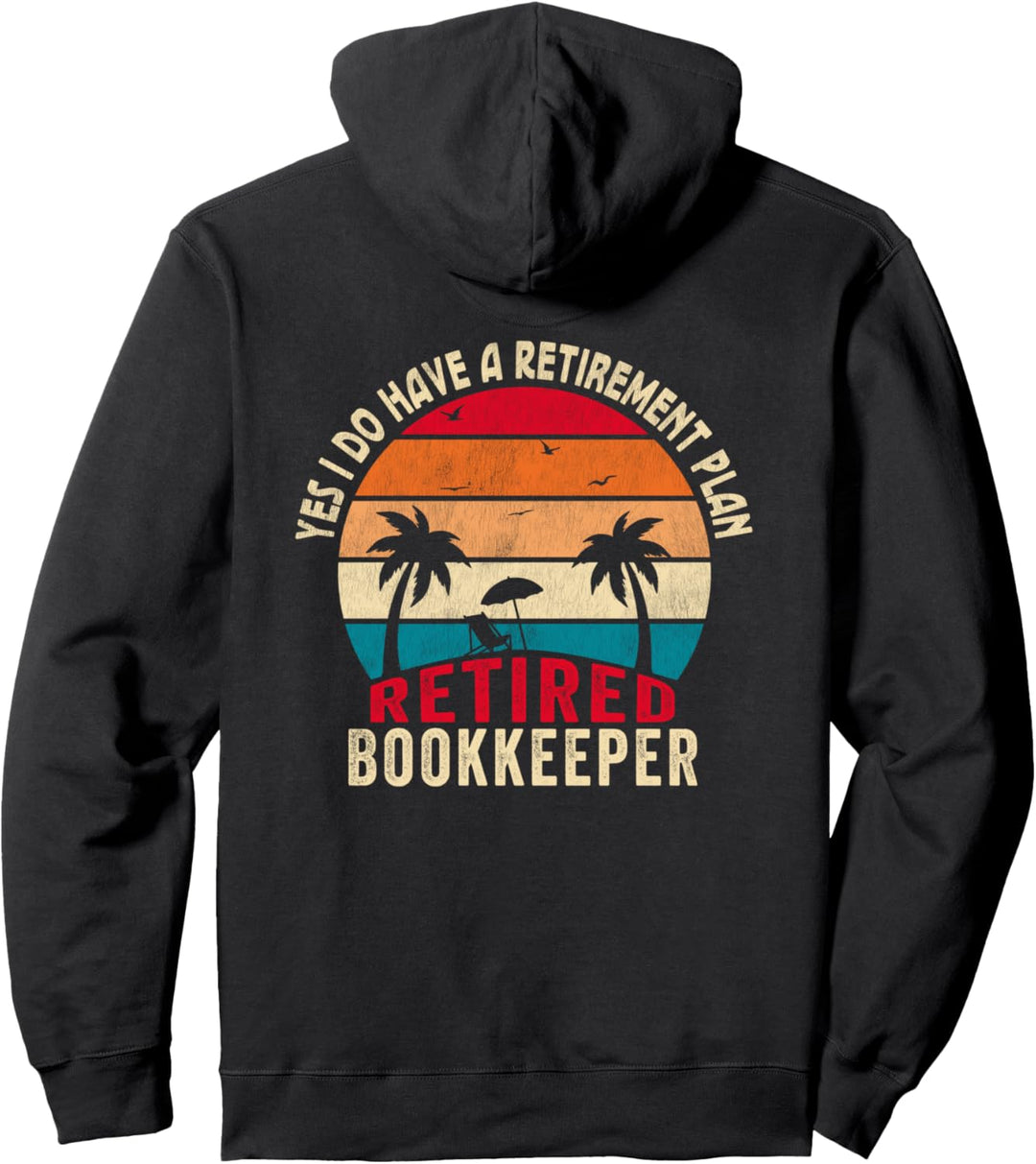 Yes I Do Have A Retirement Plan Retired Bookkeeper Pullover Hoodie