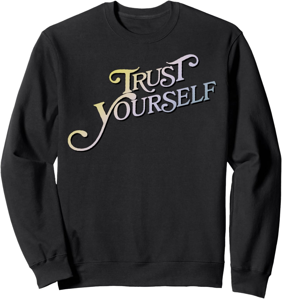 Trendy Trust Yourself Sweatshirt