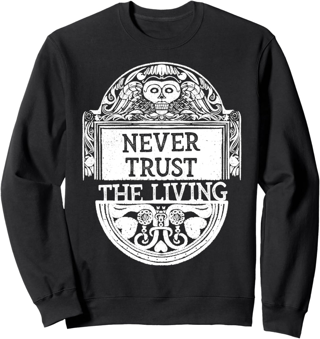 Never Trust the Living Death Occult Clothing Goth Gift Sweatshirt