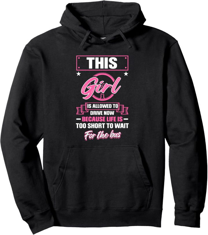 Dieses Mädchen darf jetzt fahren, weil der Führerschein Pullover Hoodie