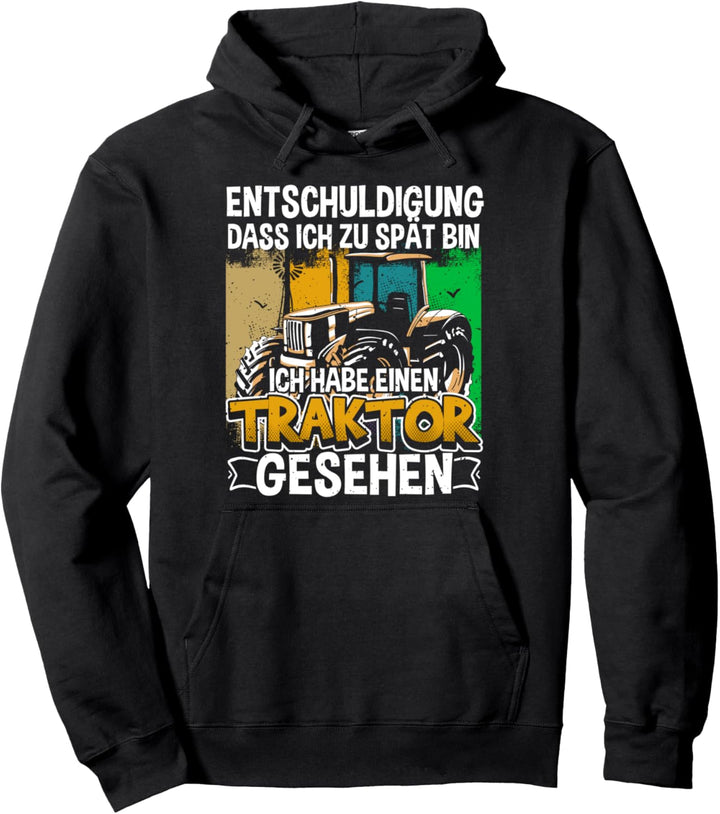 Entschuldigung Dass Ich Zu Spät Bin Traktor &amp; Traktorfahrer Pullover Hoodie