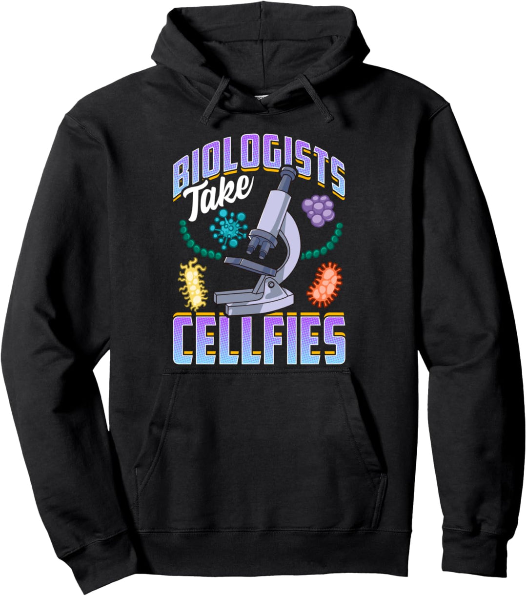 Funny Biologists Take Cellfies Biology Scientist Pun Pullover Hoodie