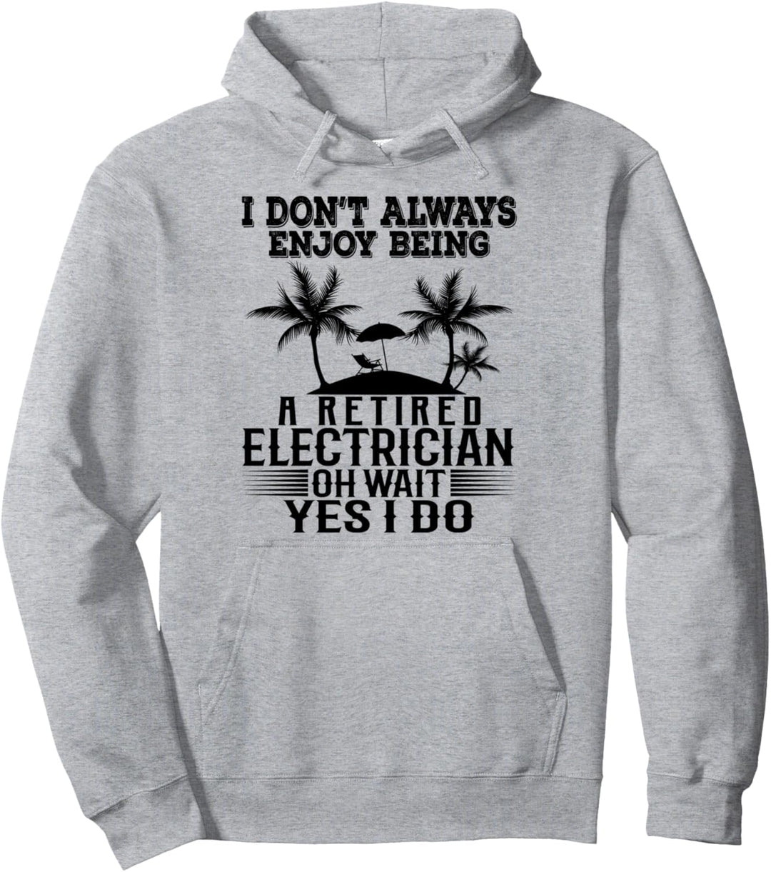 Ich geniesse es nicht immer, ein pensionierter Elektriker zu sein Pullover Hoodie