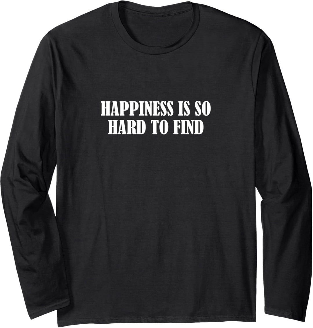 Glück ist so schwer zu finden Langarmshirt