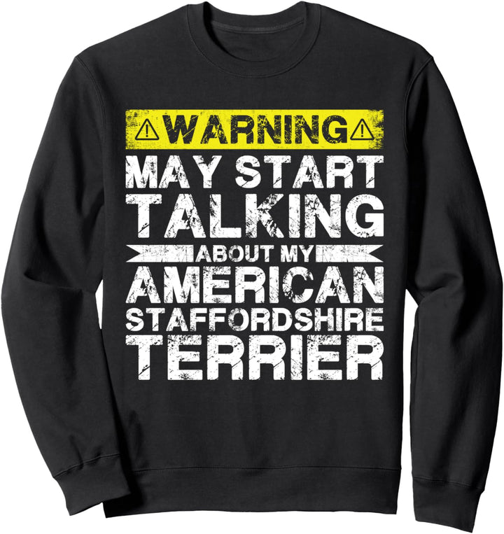 Warnung: Sprechen Sie über American Staffordshire Terrier Sweatshirt