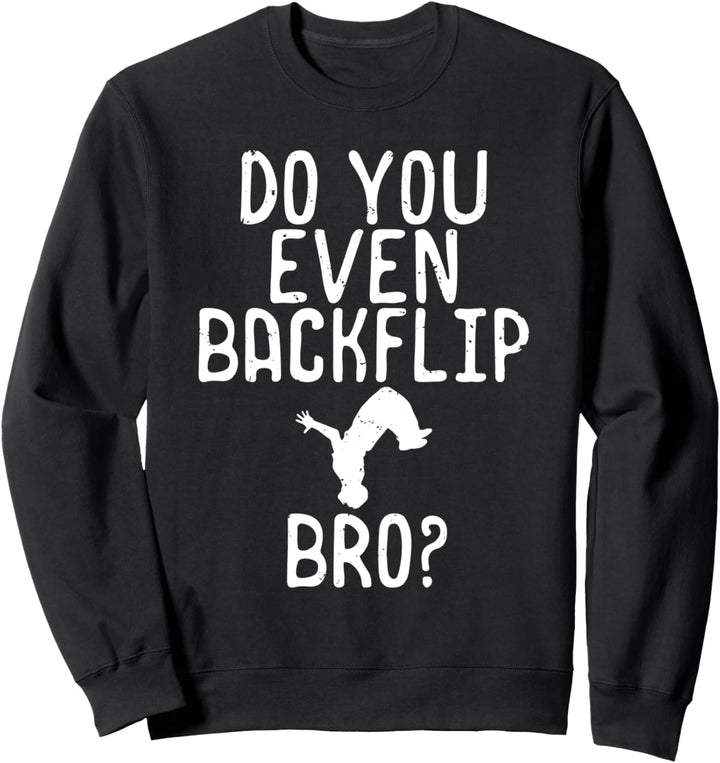 Gymnast Dancer Do You Even Backflip Bro Dancing Sweatshirt