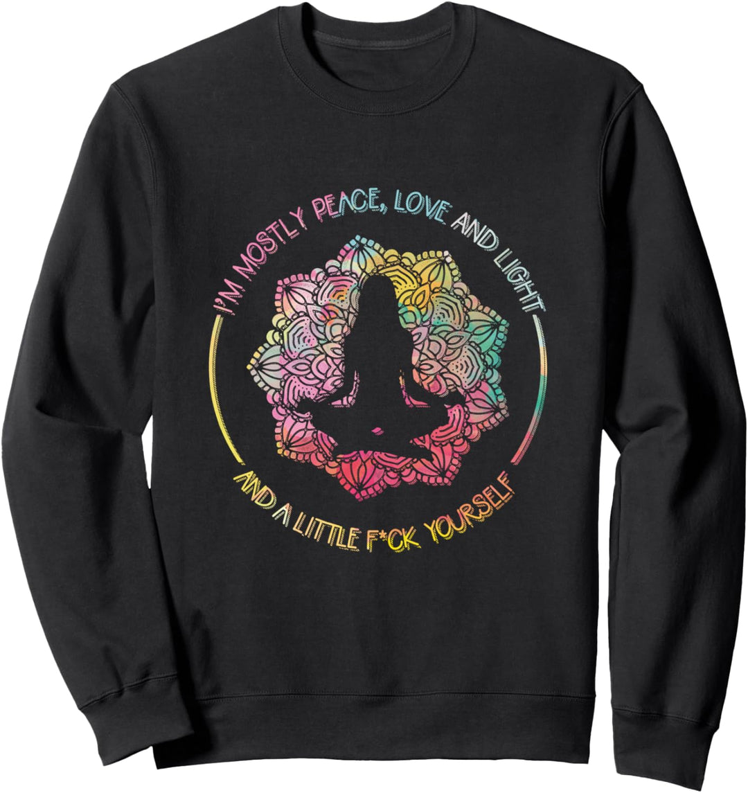 Yoga Im Mostly Peace Love And Light Sweatshirt