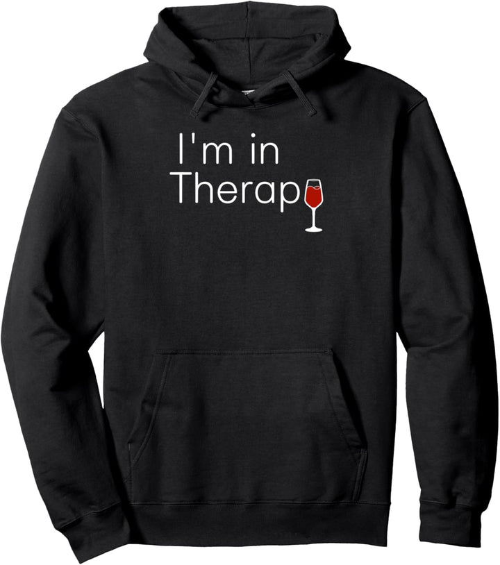 I'm in my Therapy - red wine is my therapy - ultra funny Pullover Hoodie