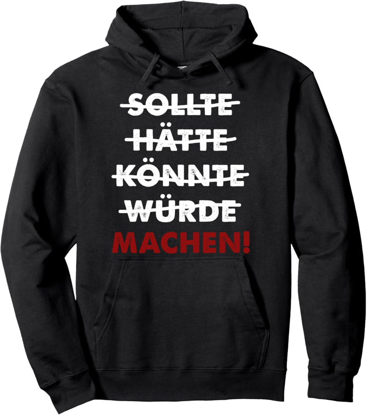Sollte hätte könnte würde Machen Motivation Spruch Macher Pullover Hoodie