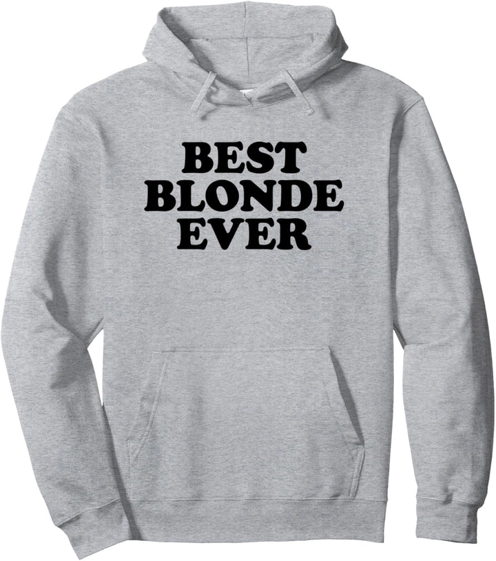Best Blonde Ever Shirt Funny Best Blonde Ever Pullover Hoodie