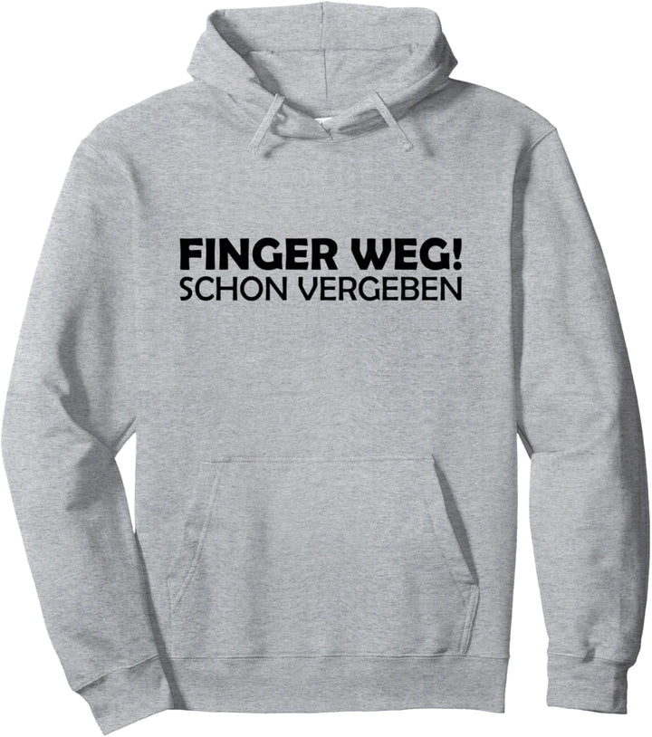 Finger weg - schon vergeben Pullover Hoodie