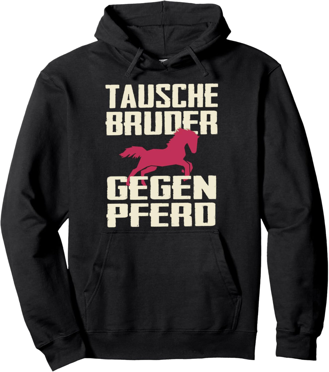 Tausche Bruder Gegen Pferd Familie Reiterin Schwester Reiten Pullover Hoodie