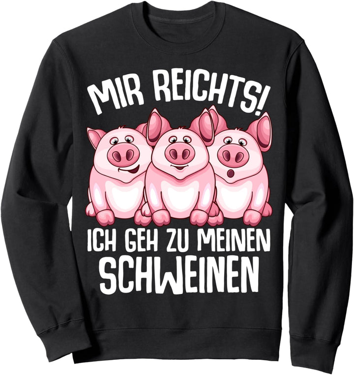Mir reichts ich geh zu meinen Schweinen Landwirt Schwein Sweatshirt