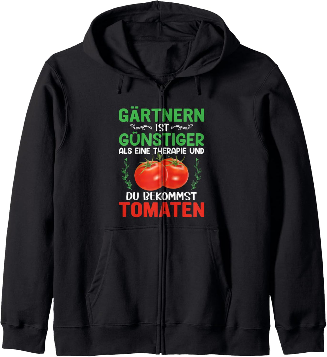 Gärtnern ist günstiger als eine Therapie Tomaten Kapuzenjacke