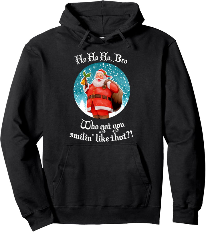 Ho Ho Ho Bro Who Got You Smilin' Lustiges Weihnachtsmeme Pullover Hoodie