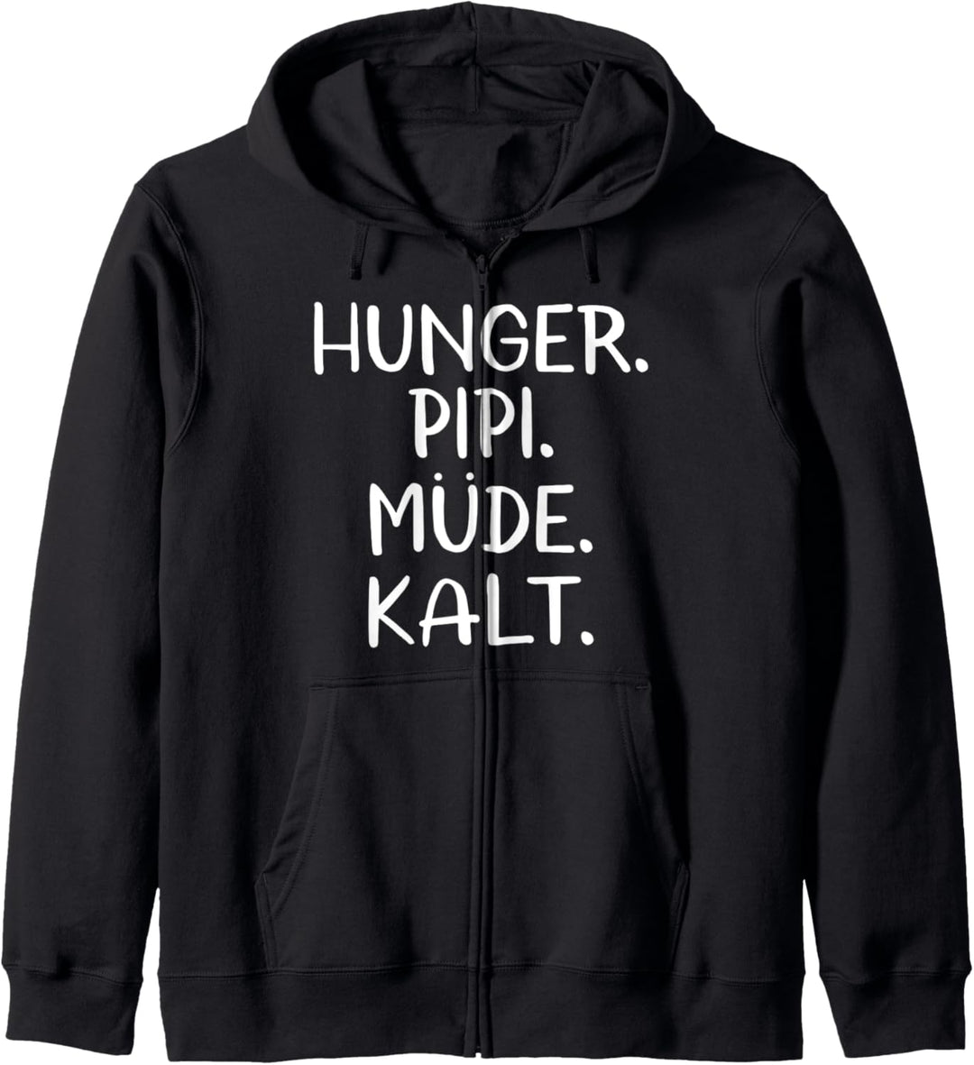 Hunger Pipi Müde Kalt Kapuzenjacke