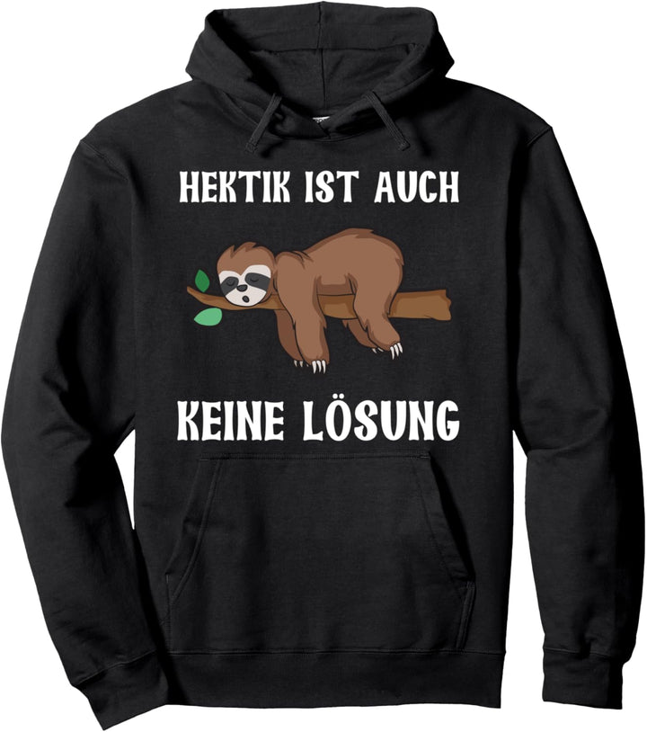 Hektik Ist Auch Keine Lösung Morgenmuffel Faulenzer Faultier Pullover Hoodie