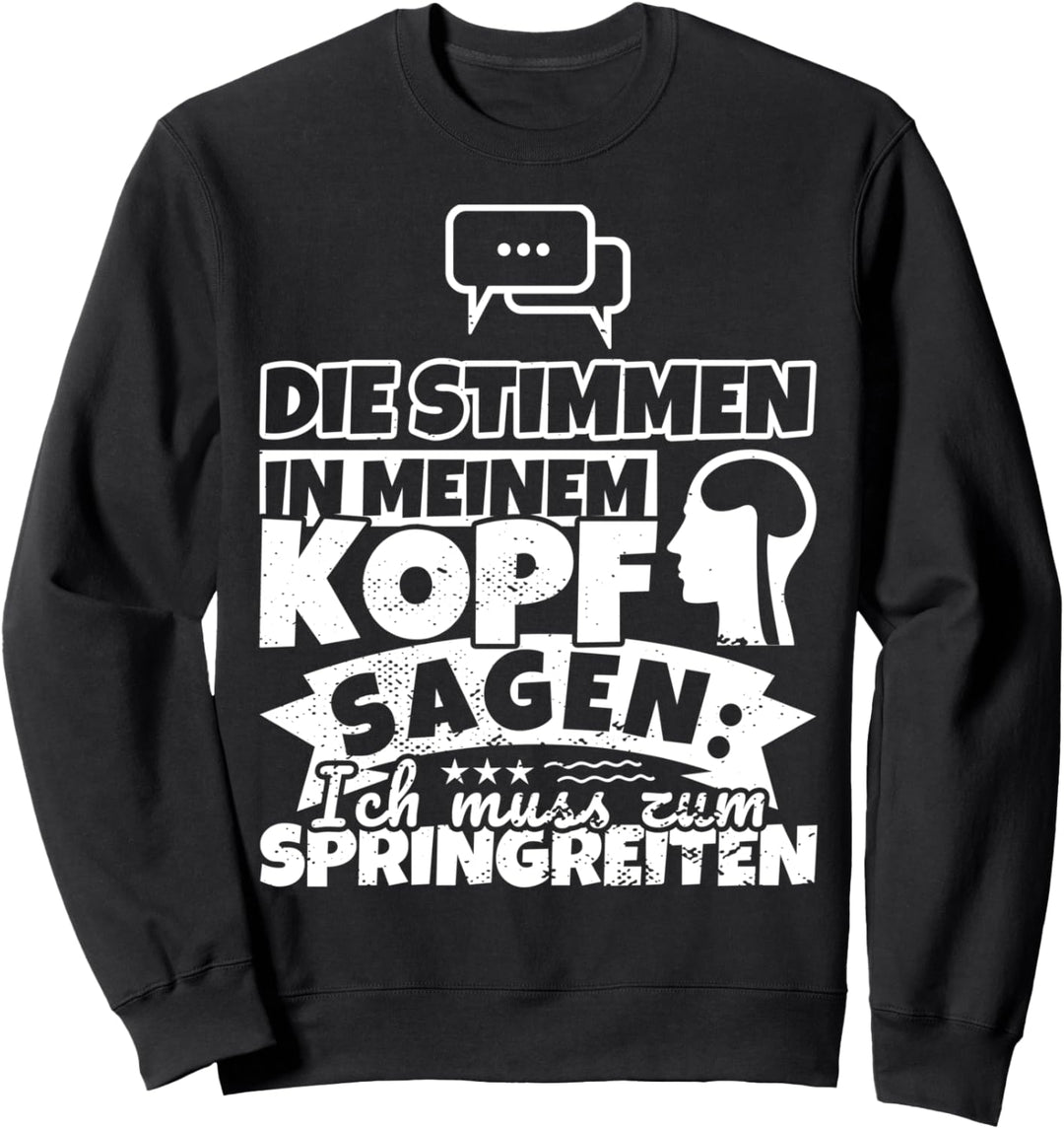 Springreiten witzig – Die Stimmen in meinem Kopf sagen Sweatshirt