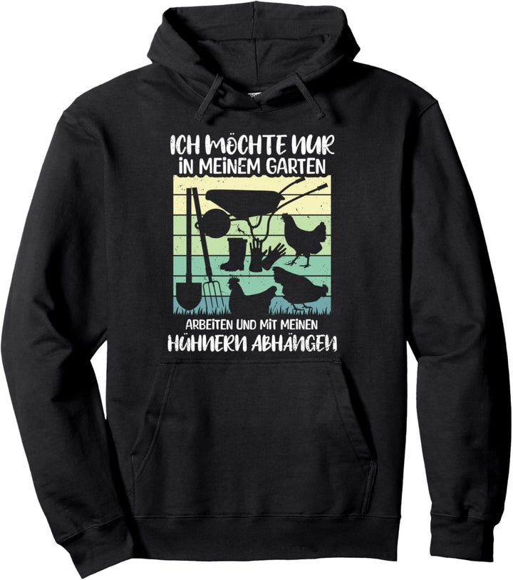 Ich Möchte Nur In Meinem Garten Arbeiten Hühner Gärtner Pullover Hoodie