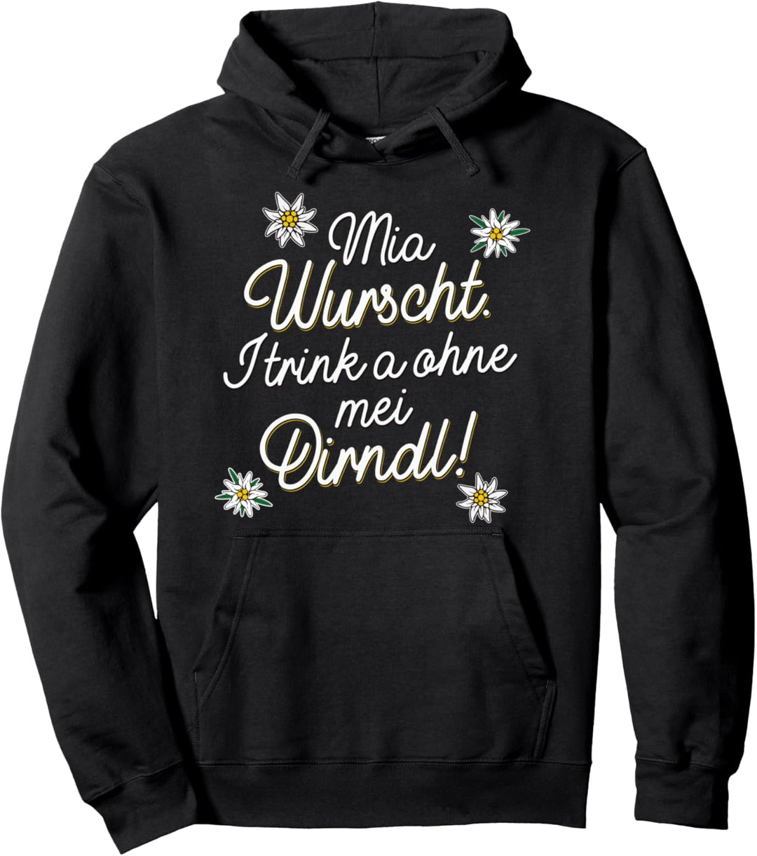 Oktoberfest Spruch "Mia Wuascht I Trink A Ohne Dirndl" Wiesn Pullover Hoodie