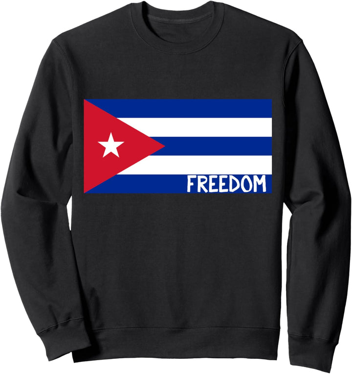 Cuban Flag Cuban Freedom Cuba Revolution Cuba Libre Freedom Sweatshirt