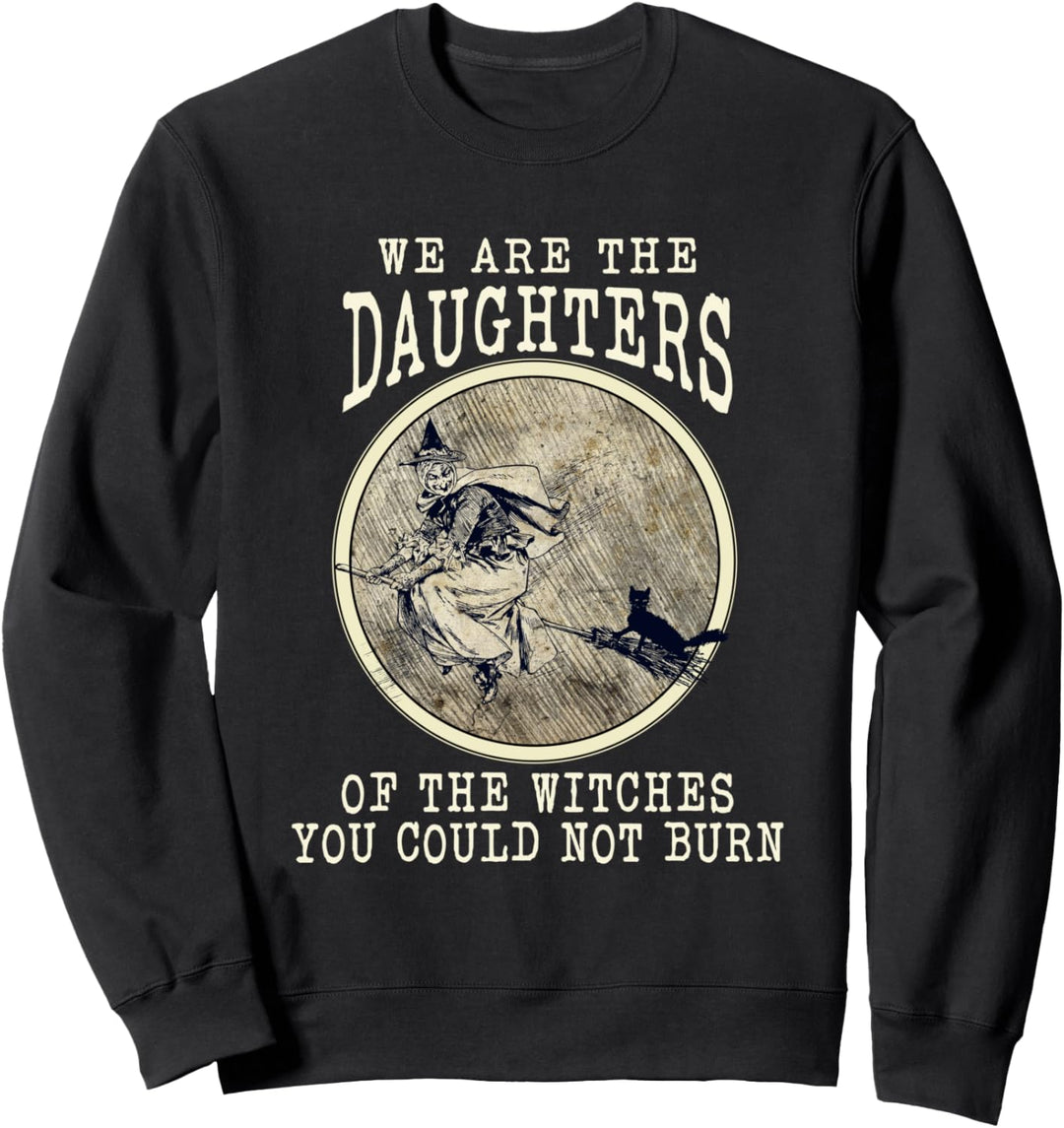 Witch We Are The Daughters Of The Witches You Couldn&