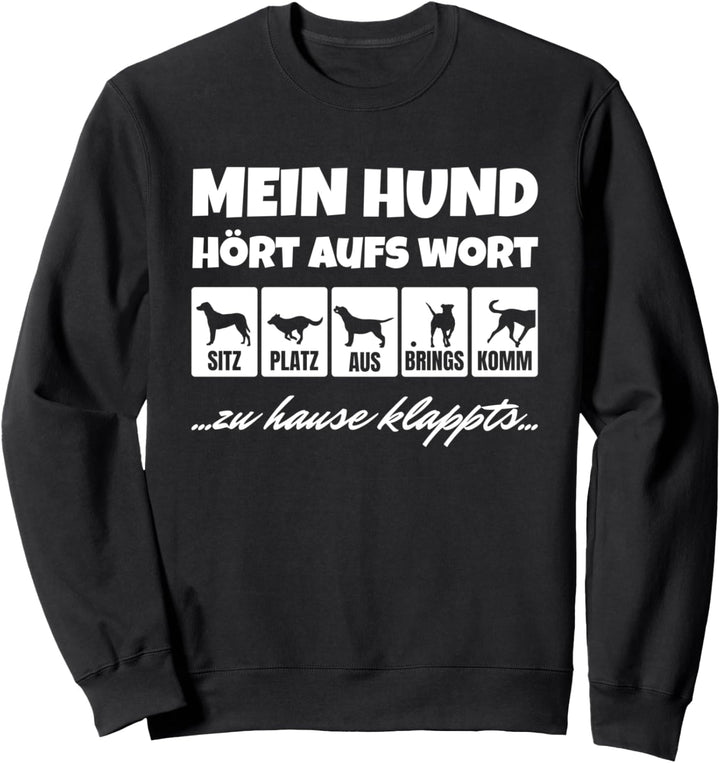 Mein Hund hört aufs Wort T-Shirt Sweatshirt