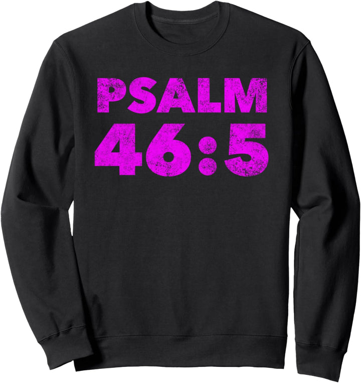 Psalm 46 5 - God is with Her - Will Not Fail - Christian Sweatshirt