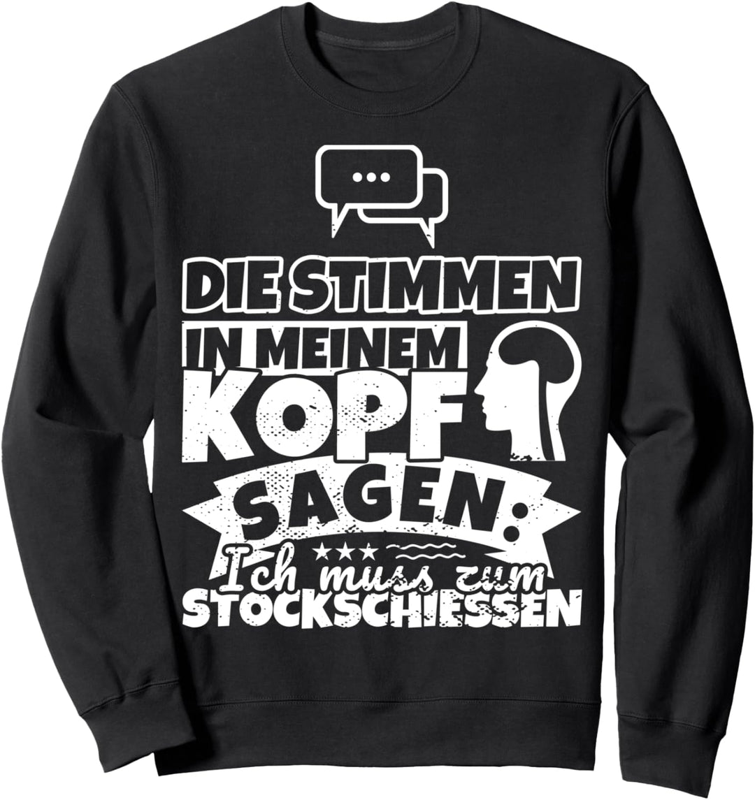 Stockschiessen witzig – Die Stimmen in meinem Kopf sagen Sweatshirt