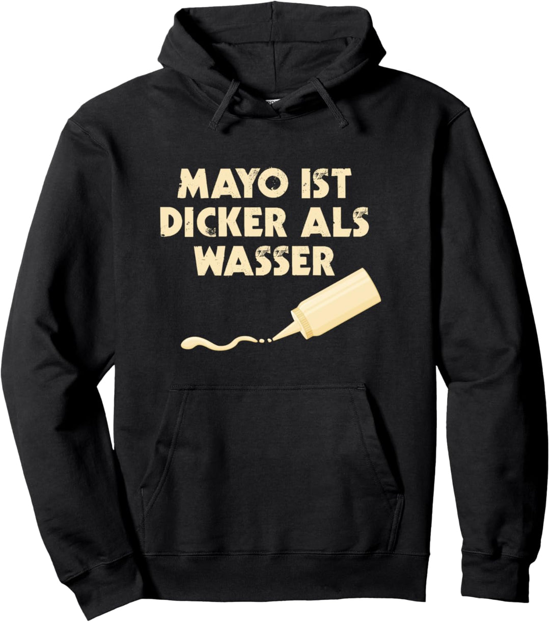 Mayo Ist Dicker Als Wasser Mayonnaise Pullover Hoodie