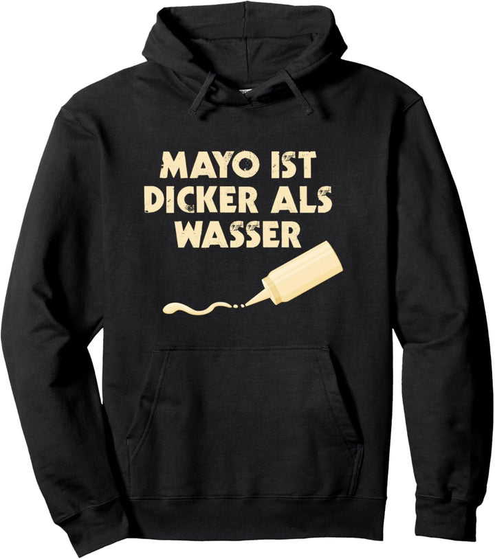 Mayo Ist Dicker Als Wasser Mayonnaise Pullover Hoodie