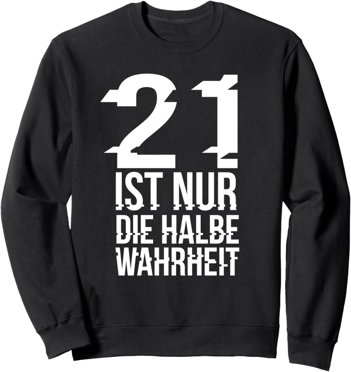 21 ist nur die Halbe Wahrheit Programming Sysadmin Sweatshirt