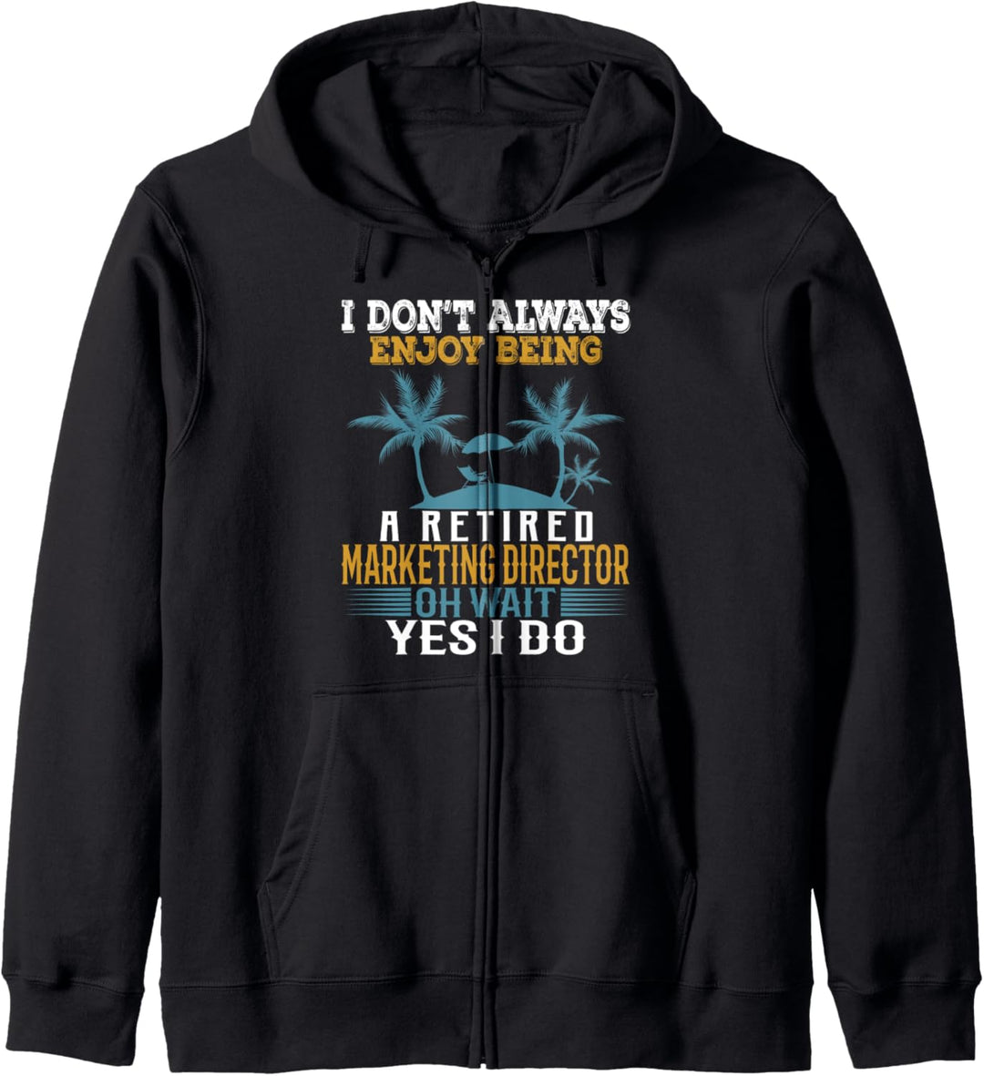 Ich geniesse es nicht immer, ein pensionierter Marketingdirektor zu sein Kapuzenjacke
