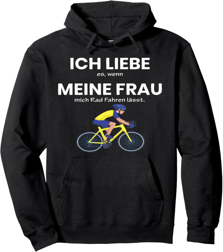 Fahrrad - Ich liebe es wenn meine Frau mich Rad fahren lässt Pullover Hoodie