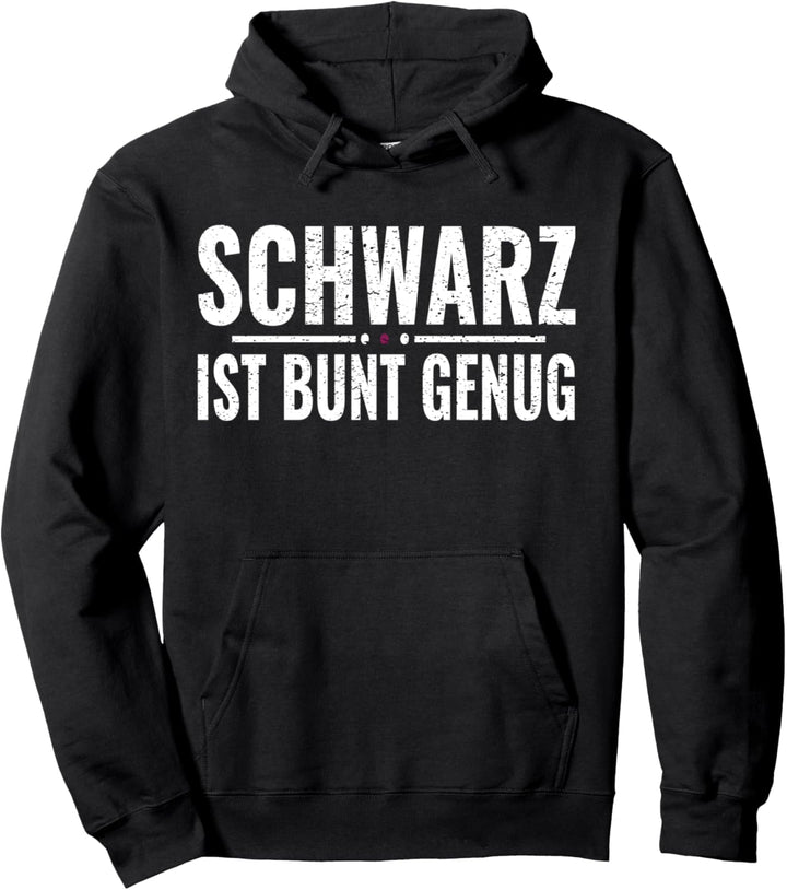 Schwarz ist Bunt genug Pullover Hoodie