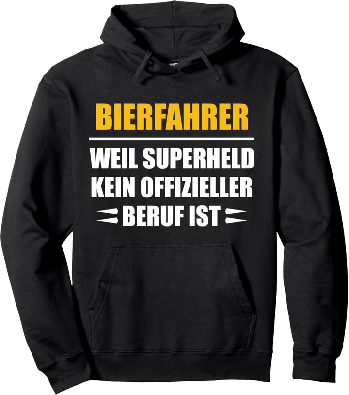 Bierfahrer weil Superheld kein offizieller Beruf ist Pullover Hoodie