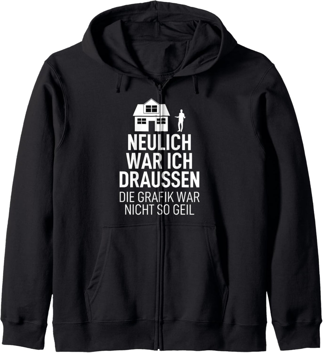 Neulich war ich draussen die Grafik war nicht so geil Kapuzenjacke